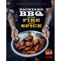 Backyard BBQ with Fire and Spice: Filipino- And Cajun-Inspired Recipes for the Smoker and Grill - Hardcover